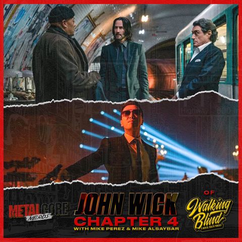 John Wick: Chapter 4 w/ Mike Perez & Mike Alsaybar of the Walking Blind Podcast