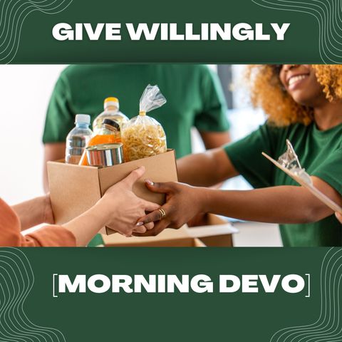 Give Willingly [Morning Devo]