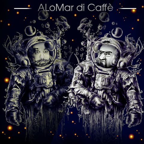 ALOMAR DI CAFFE' - SPACE STORIES