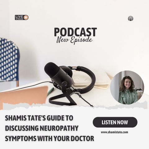 Shamis Tate's Guide to Discussing Neuropathy Symptoms with Your Doctor