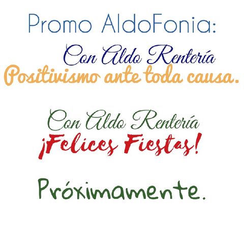 Promo AldoFonia: "Positivismo ante toda causa" y "¡Felices Fiestas!