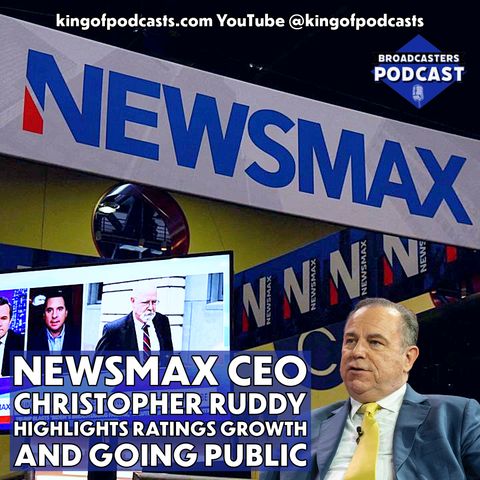 Newsmax CEO Chris Ruddy Highlights Ratings Growth and Going Public (ep.342)