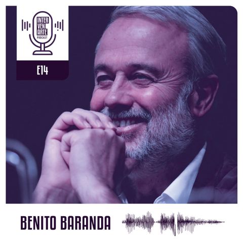 E14. El propósito debe ser trabajar en lo imposible | Benito Baranda