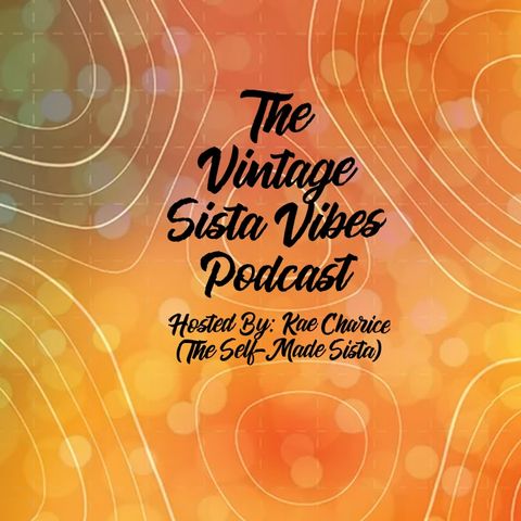 The Vintage Sista Vibes  (Introductory) Podcast