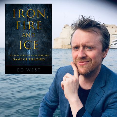 Game of Thrones, the Real History with Author Ed West