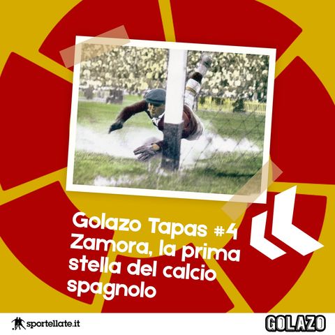Golazo Tapas #4: Zamora, la prima stella del calcio spagnolo