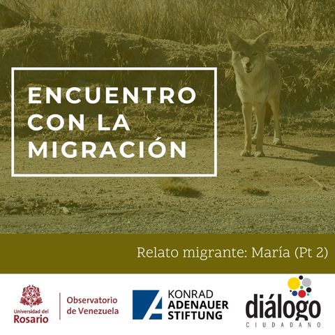Relato migrante: María (Pt. 2)