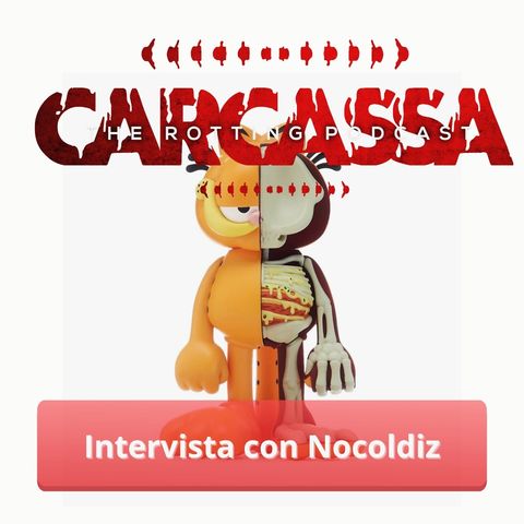 Carcassa Talk - Parliamo di Garfield, orrore cosmico e Youtube con Nocoldiz