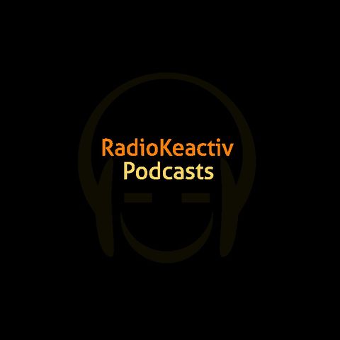 Welcome To RADIOKEACTIV - 1ST PODCAST!!!