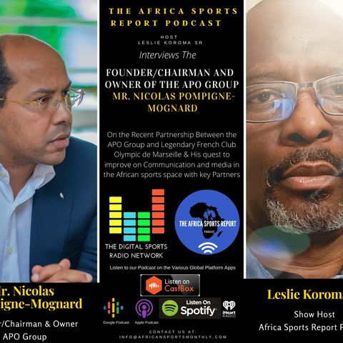 FOUNDER & CHAIRMAN OF THE APO GROUP MR. NICOLAS POMPIGNE-MOGNARD ON THE AFRICA SPORTS REPORT PODCAST