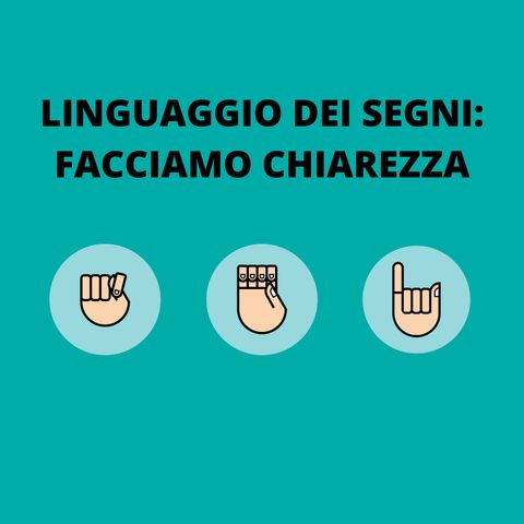 [Aggiornamento] Linguaggio dei segni: facciamo chiarezza - Dott.ssa Silvia Licata