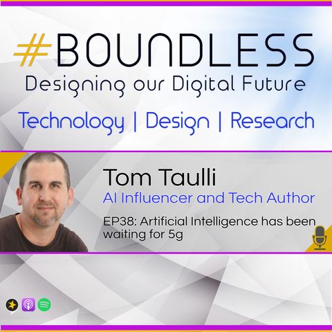 EP38: Tom Taulli, AI Influencer and Tech Author: AI has been waiting for 5g