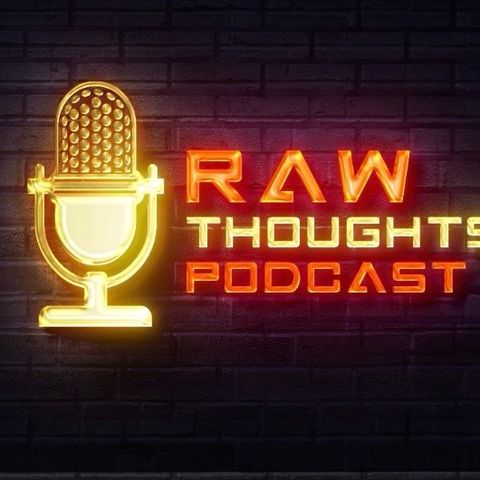 Episode 8 - RawThoughts