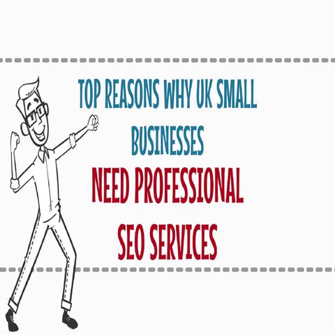 Top Reasons Why UK Small Businesses Need Professional SEO Services