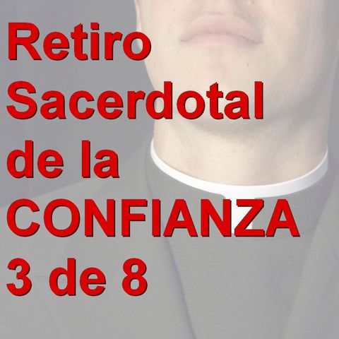 03_Retiro sacerdotal de la confianza - Dios agrieta, quebranta y rehace nuestra vida