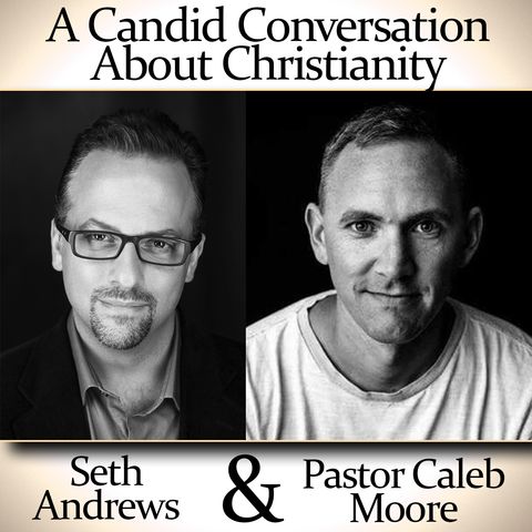 A Candid Conversation About Christianity: Seth Andrews & Pastor Caleb Moore
