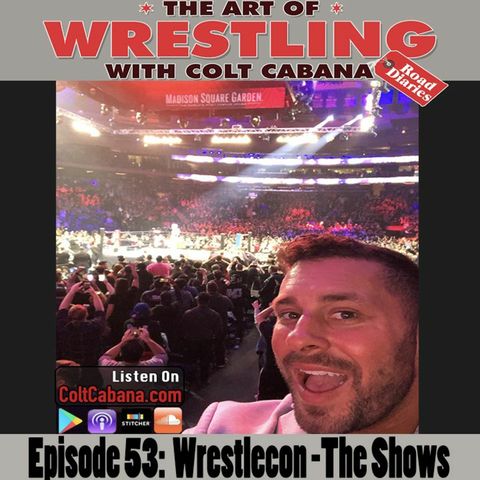 ROAD DIARIES SERIES: 53. Wrestlecon - The Shows