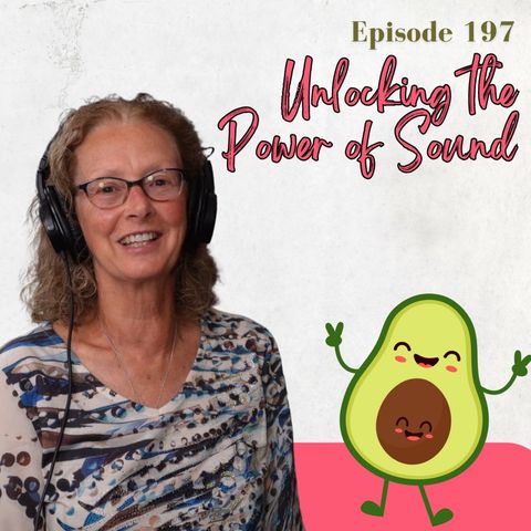 197: Unlocking the Power of Sound