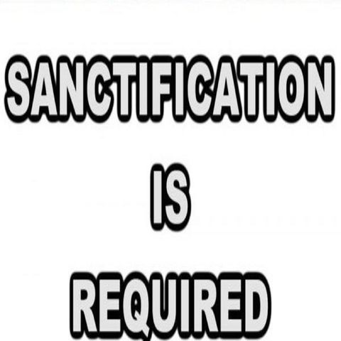 Sanctification is Required (Pt. 1 - Episode #4)