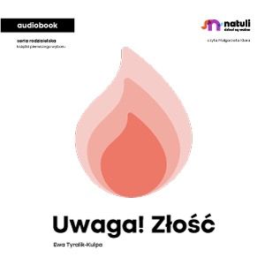 Złość – praktyka. Fragment audiobooka "Uwaga! Złość" wydawnictwa Natuli