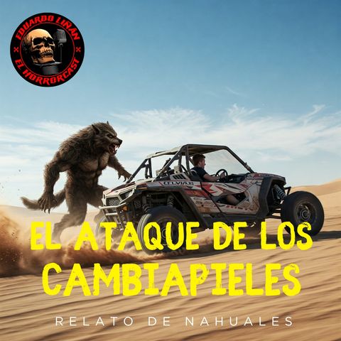 HORRORCAST : EL ATAQUE DEL CAMBIAPIELES / Relatos de nahuales