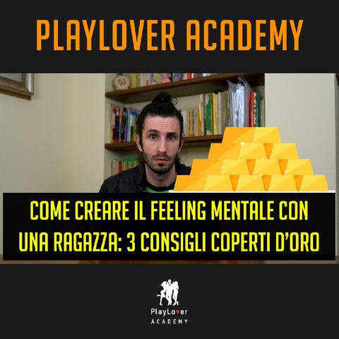 1212 - Come creare il feeling mentale con una ragazza: 3 consigli coperti d'oro