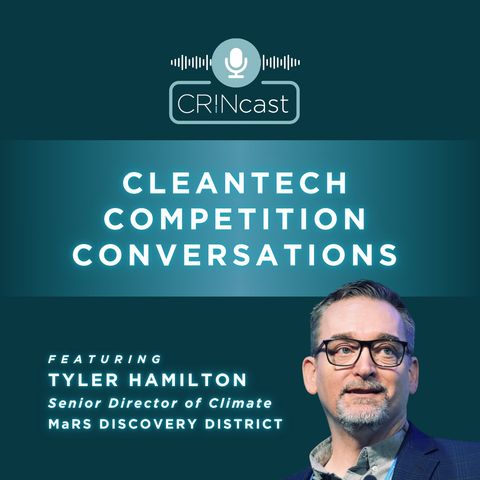 CRINcast | Cleantech Competition Conversations | MaRS