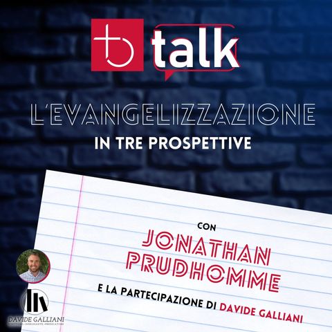 L'evangelizzazione in tre prospettive - Jonathan Prudhomme e Davide Galliani