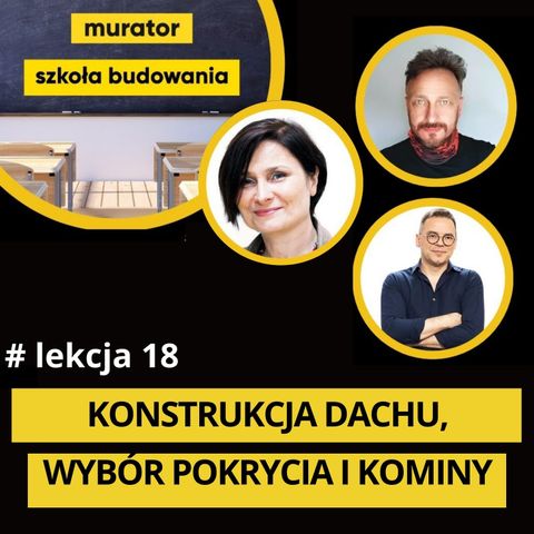 18. Konstrukcja dachu, wybór pokrycia dachowego, kominy. Szkoła budowania