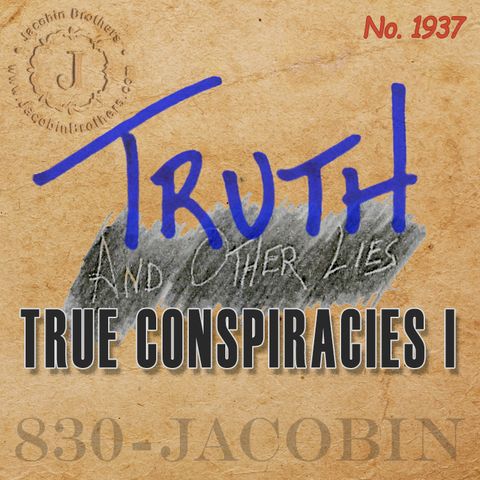 True Conspiracies I
