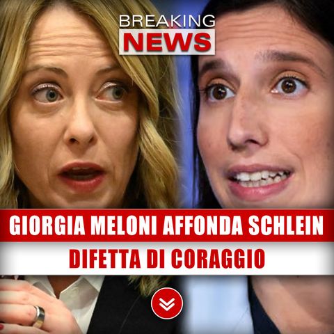 Giorgia Meloni Affonda Schlein: Difetta Di Coraggio!