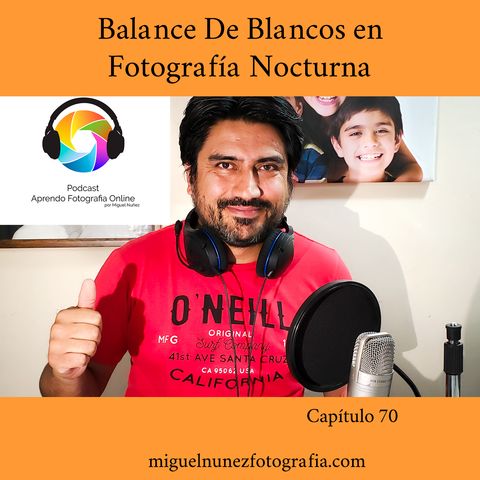 Balance de Blancos en Fotografia Nocturna - Capitulo 70 Podcast-