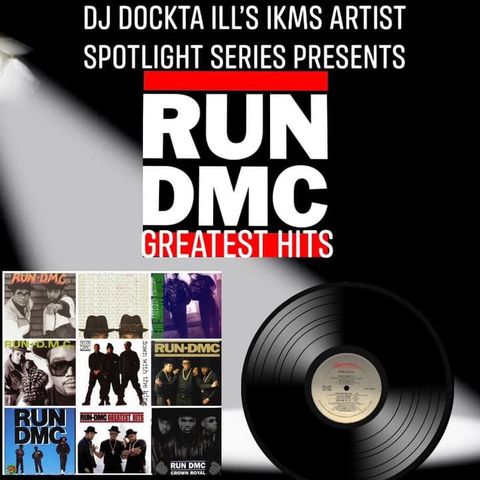 Dj Dockta Ill's IKMS Artist Spotlight Series Run-DMC Greatest Hits Episode 69