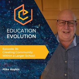 36. Creating Community Within a Larger School with Mike Haykin