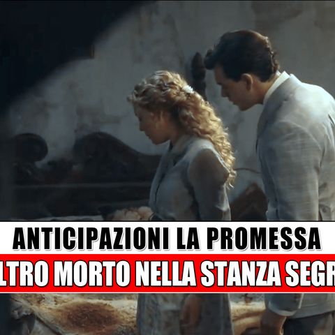 La Promessa, Anticipazioni Spagnole: Un’Altra Persona E’ Morta Nella Stanza Segreta!