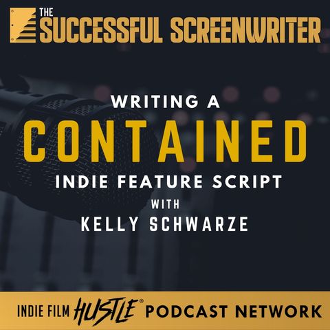 Ep10 - Writing a Contained Screenplay with Kelly Schwarze
