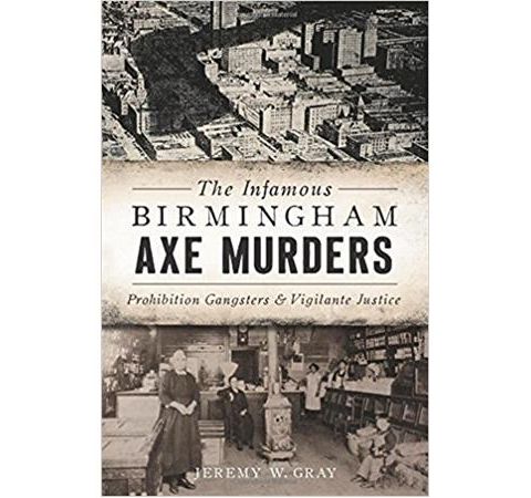 THE INFAMOUS BIRMINGHAM AXE MURDERS-Jeremy W. Gray