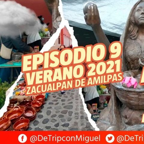De Trip con Miguel Episodio 9 Verano 2021 "Zacualpan de Amilpas"