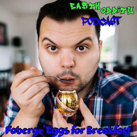 Earth Oddity 334: Fabergé Eggs for Breakfast
