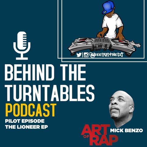 Behind The Turntables Podcast Pilot f. Mick Benzo - The Lioneer Episode