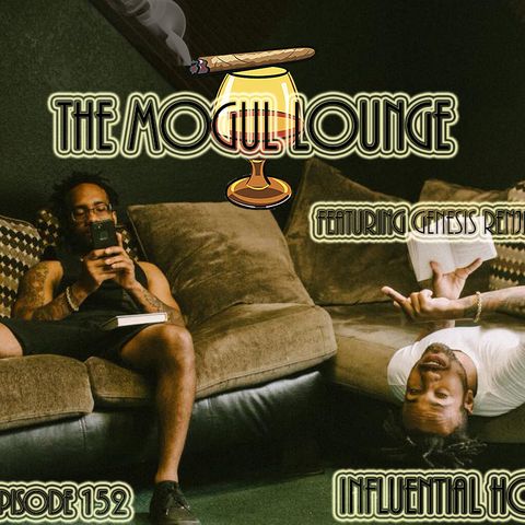 The Mogul Lounge Episode 152: Influential Hov