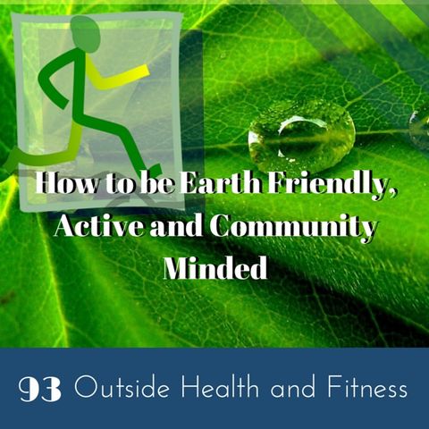 Earth Friendly, Active, Community Minded
