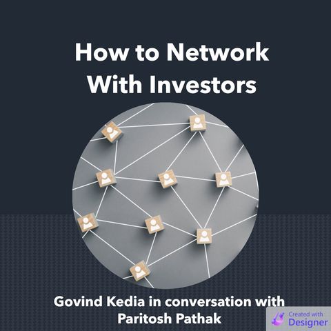 How to Network with Investors with Paritosh Pathak (Leading Networking coach)