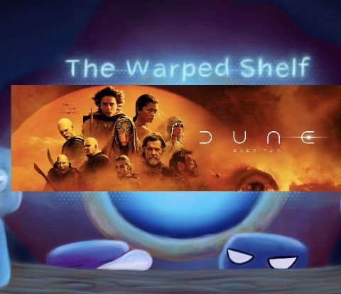 The Warped Shelf - Dune_ Part Two