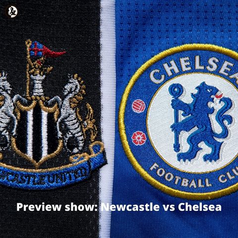 Preview show: Newcastle vs Chelsea