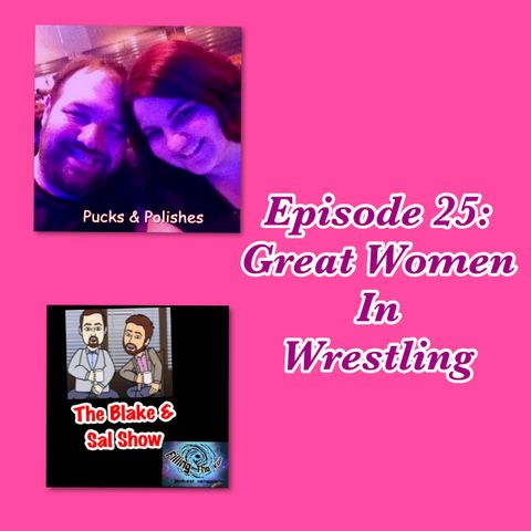 P&P Episode 25: Great Women in Wrestling