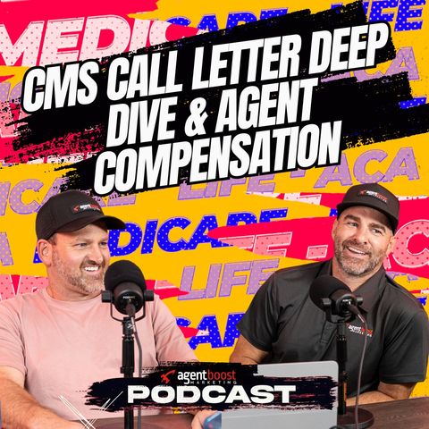 Episode 32: CMS Call Letter Deep Dive & Agent Compensation