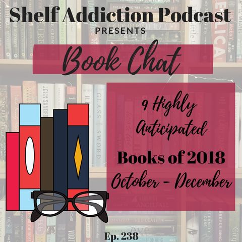 238: 9 Highly Anticipated Books of 2018 Q4 | Book Chat