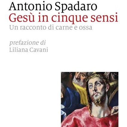 Antonio Spadaro "Gesù in cinque sensi"