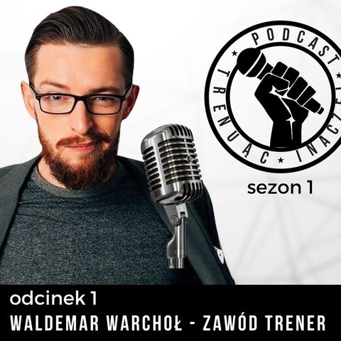 TI 01 - Waldemar Warchoł - zawód Trener Przygotowania Motorycznego